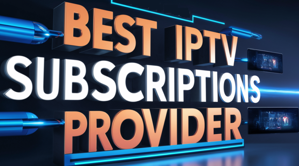 How to Choose the Best IPTV Smarter Subscription!